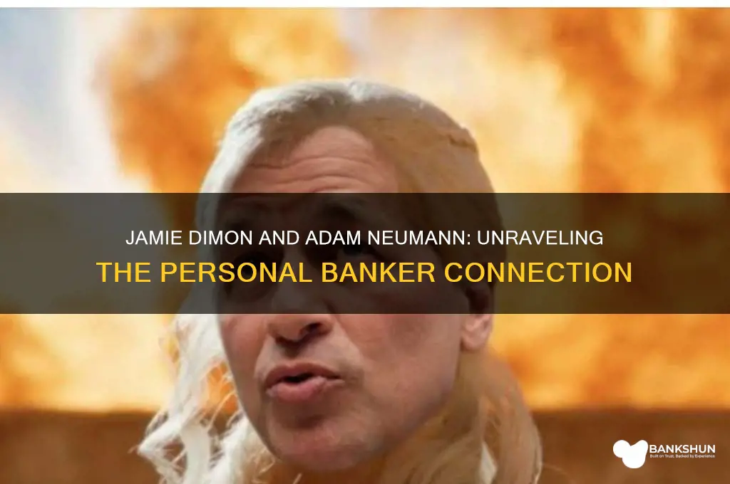 was jamie dimon adam neumann personal banker