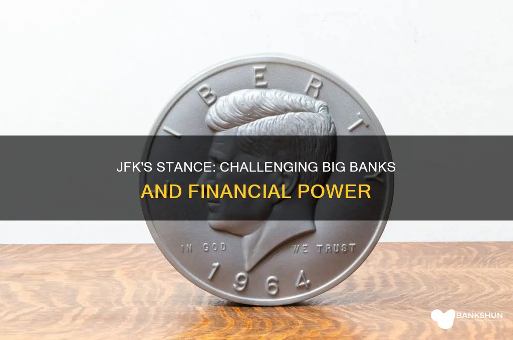 was john f kennedy against big banks