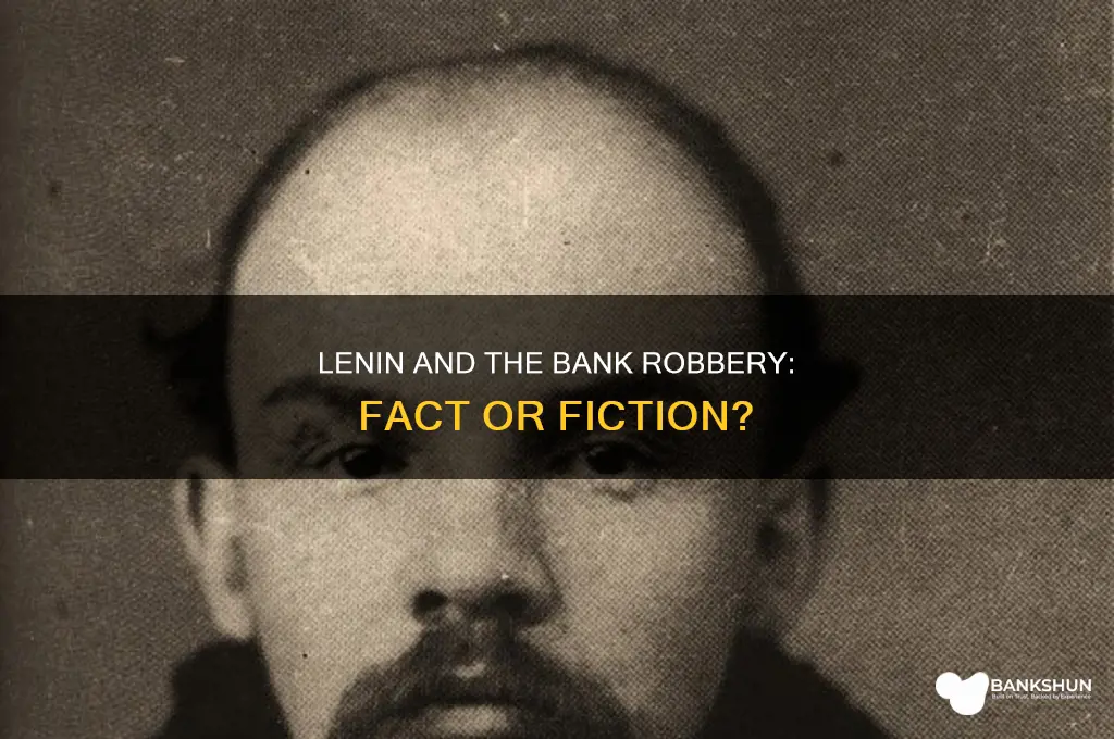 was lenin ever arrested for bank robbery