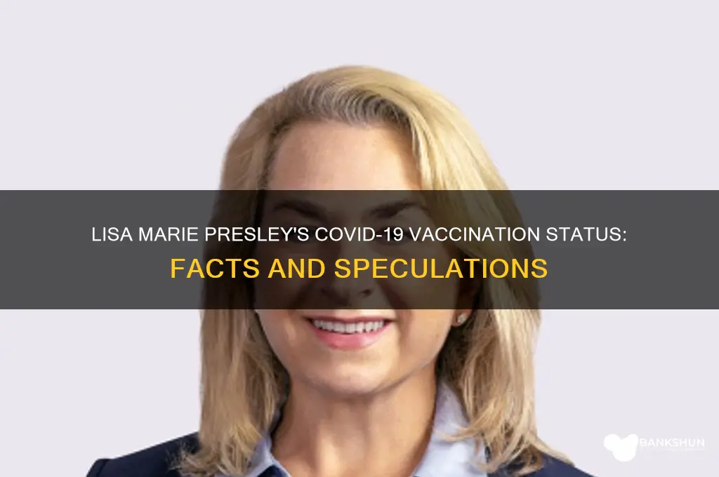 was lisa marie presley vaccinated with covid19