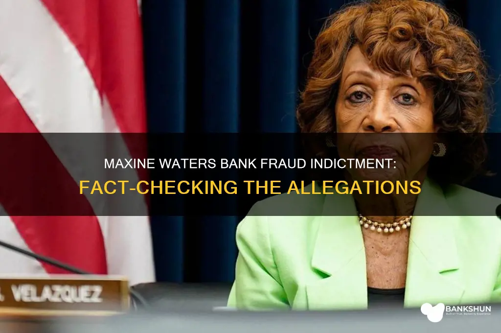was maxine waters indited on bank fraud