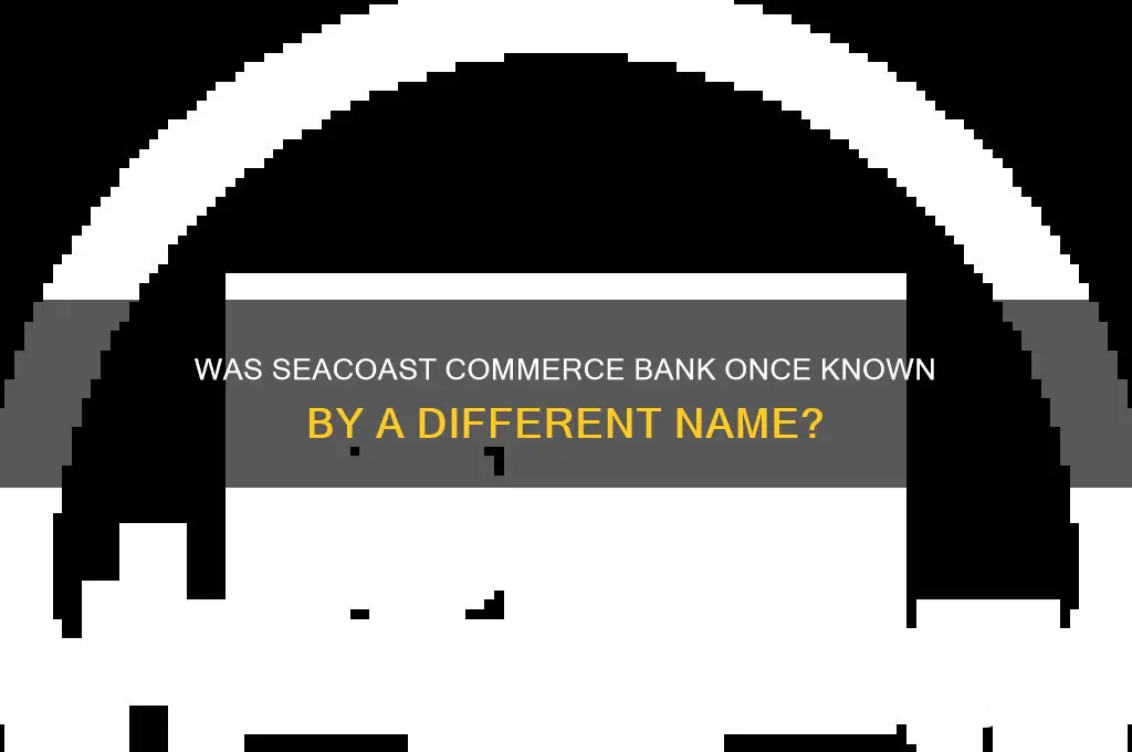 was seacost commerce bank formerly another name