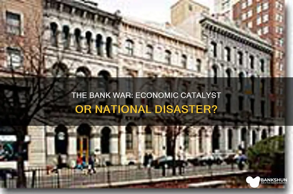was the bank war good or bad