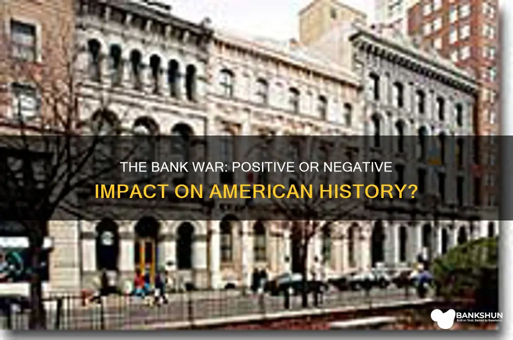 was the bank war positive or negative