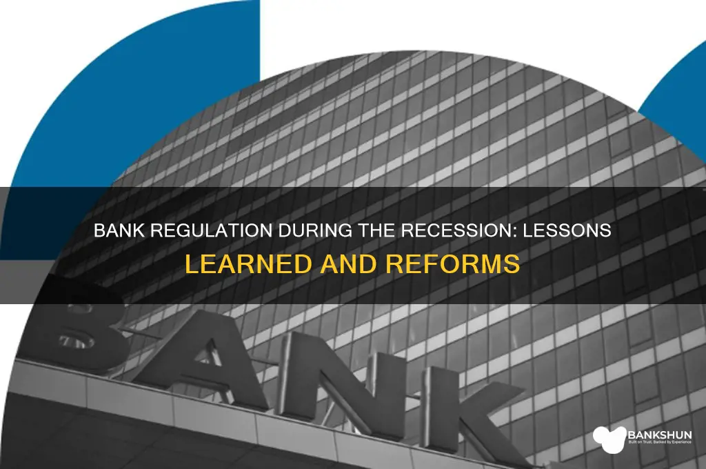 was the banks regulated diring the recession