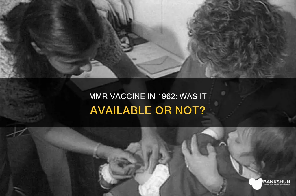 was the mmr vaccine available in 1962
