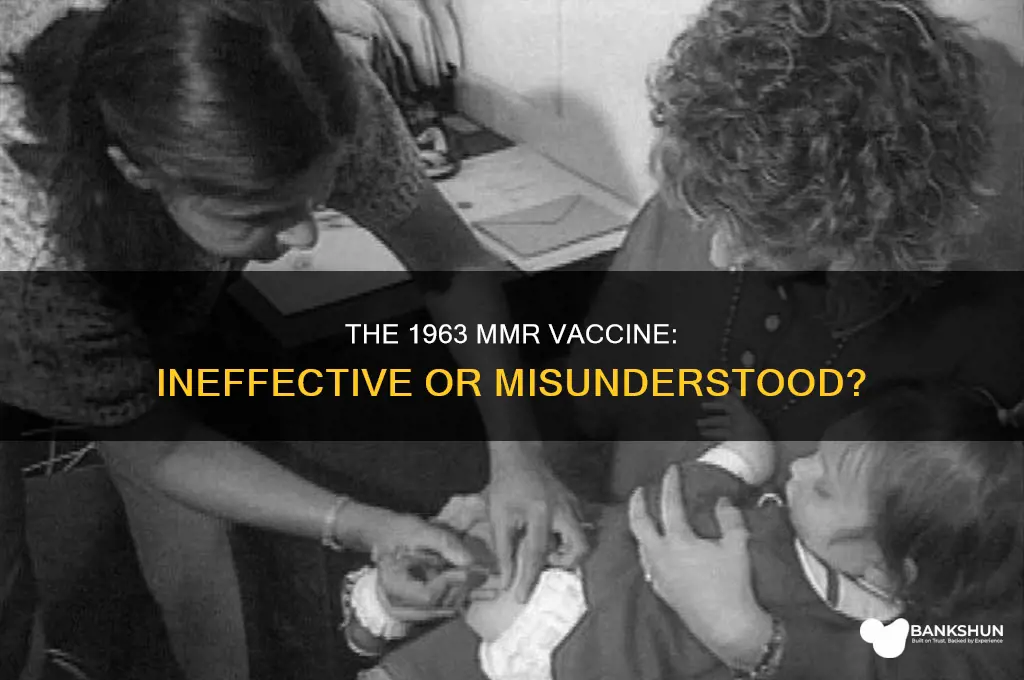 was the mmr vaccine ineffective in 1963