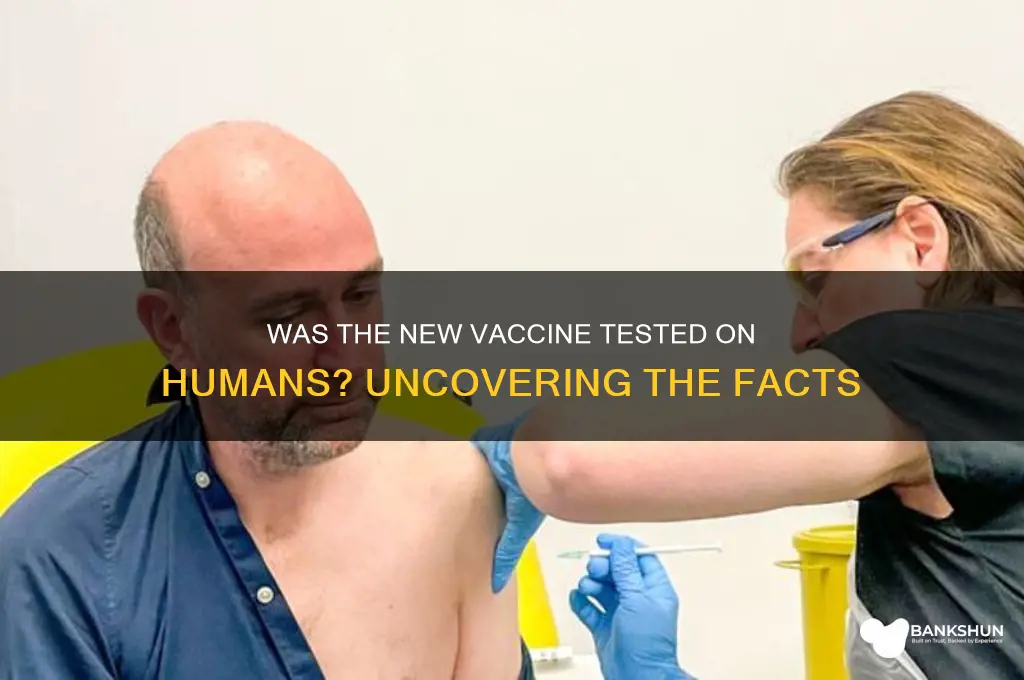 was the new vaccine tested on humans
