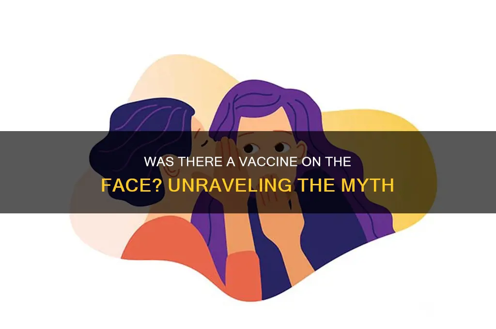 was there a vaccine on the face