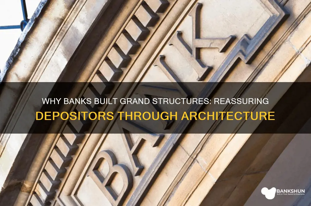 were banks fancy buildings to reassure depositors