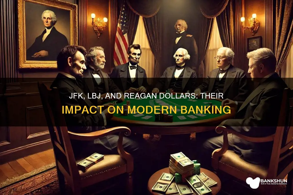 were jfk lbj & reagan dollars in banks