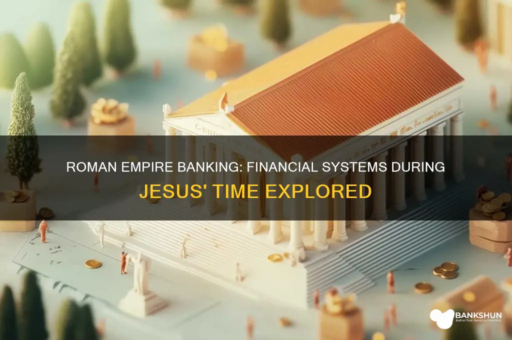 were therw banks during roman empire jesus