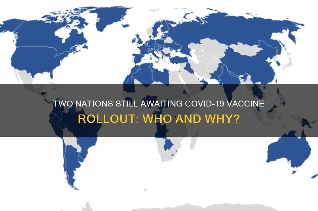 what 2 countries have no vaccines yet