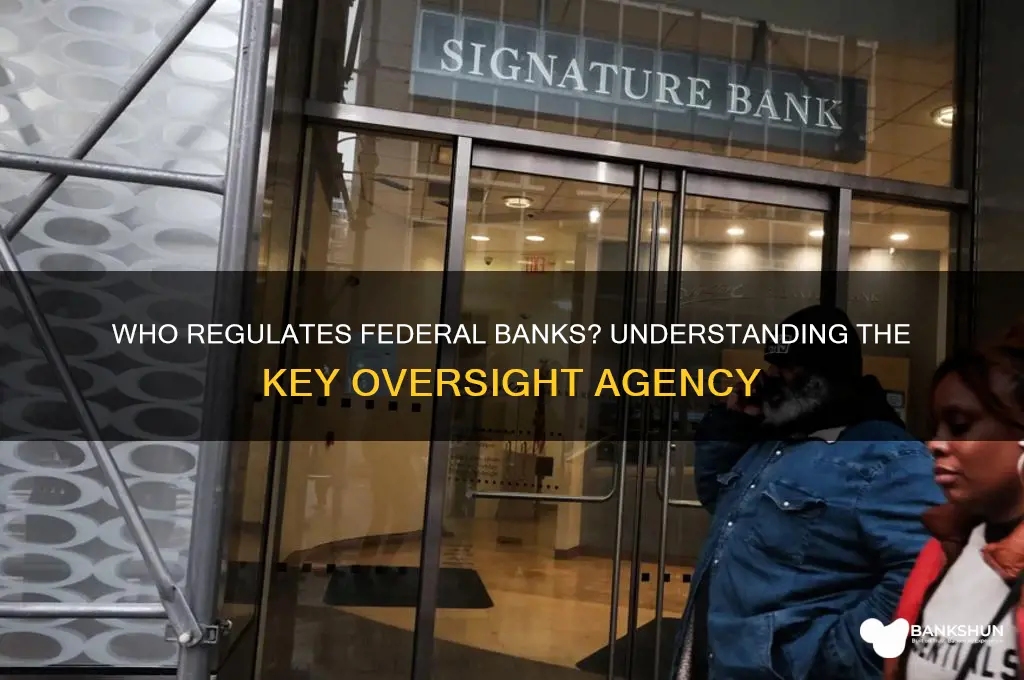 what agency has authority over federal banks