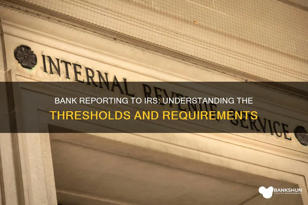 what amount do banks report to irs