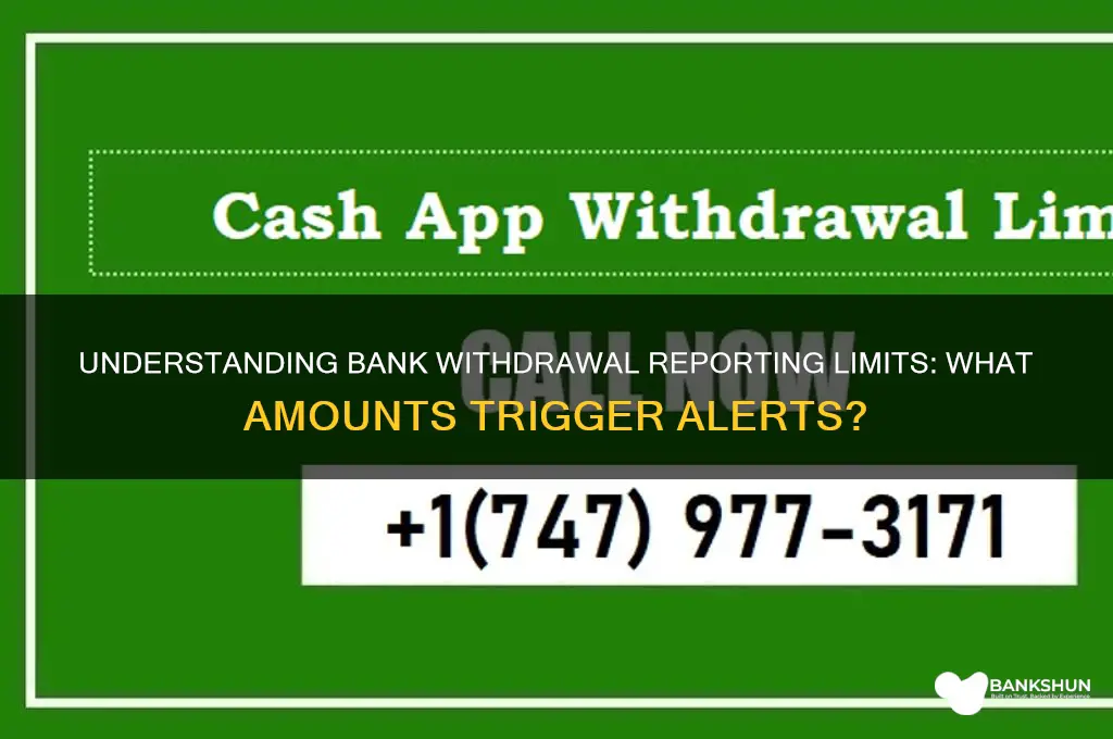 what amount of bank withdrawal is reported
