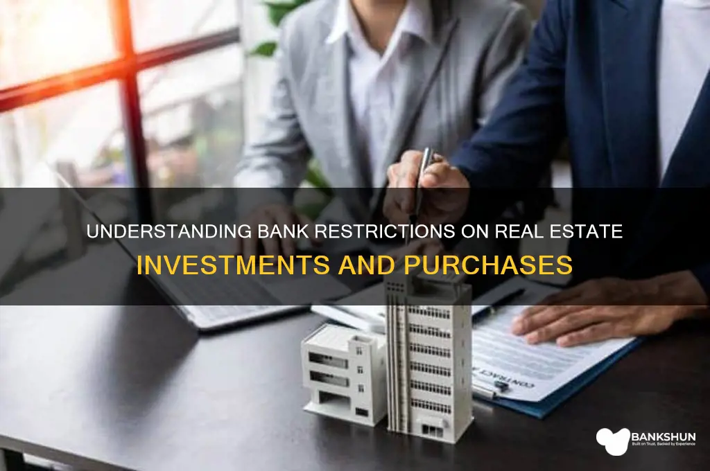 what are bank restrictions on real estate