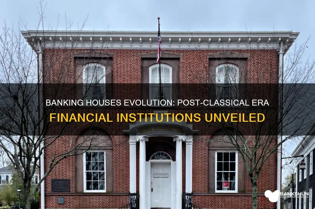 what are banking houses post classical era