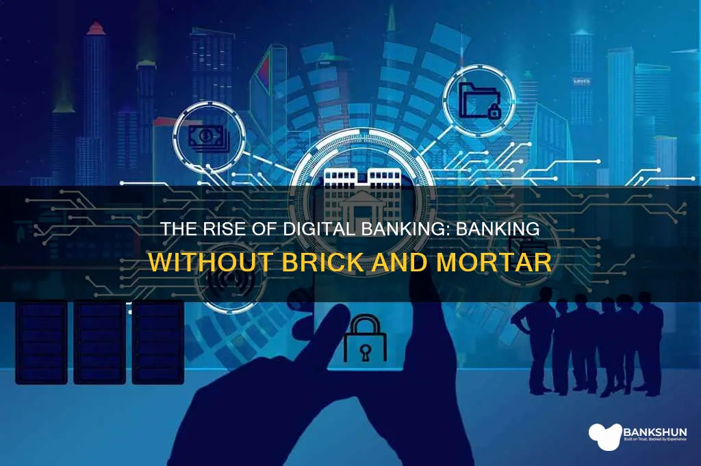 what are banking without brick and mortar