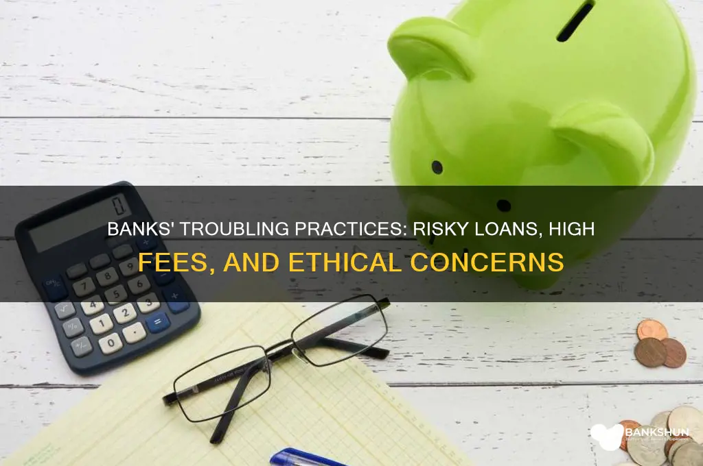 what are banks doing that raise concern