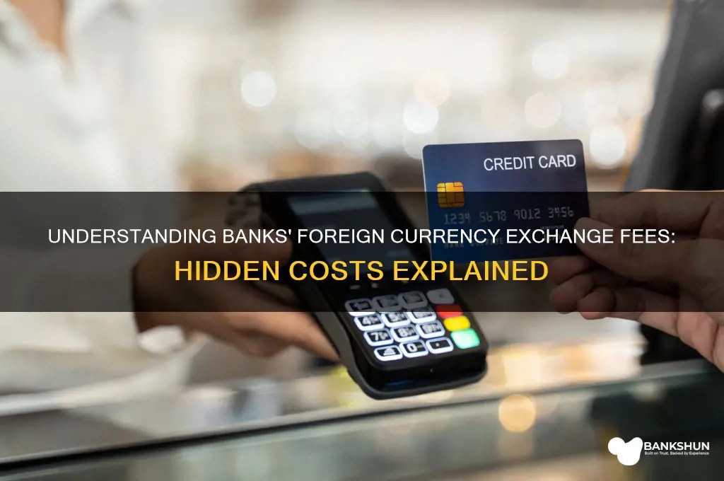 what are banks foreign currency exchange fees