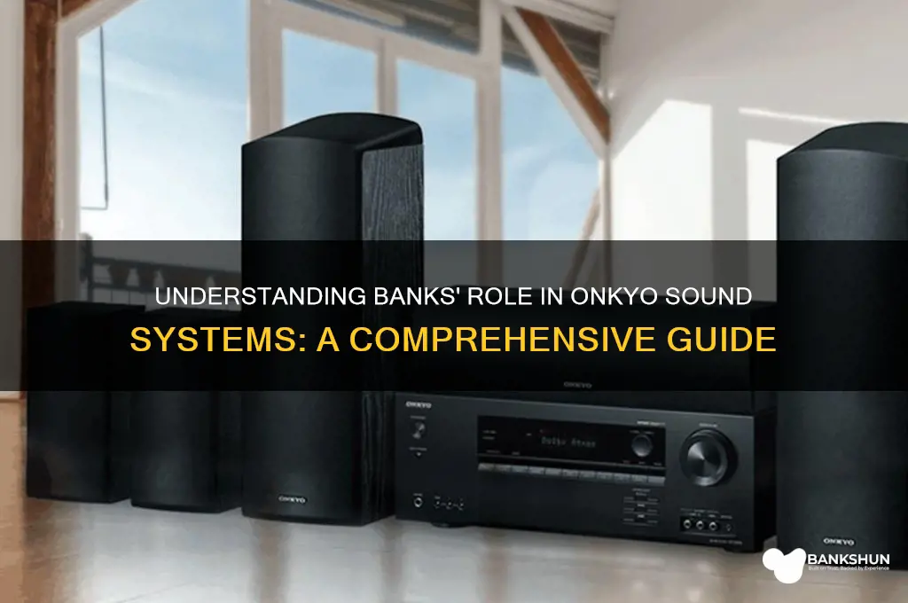 what are banks on onkyo sound systems