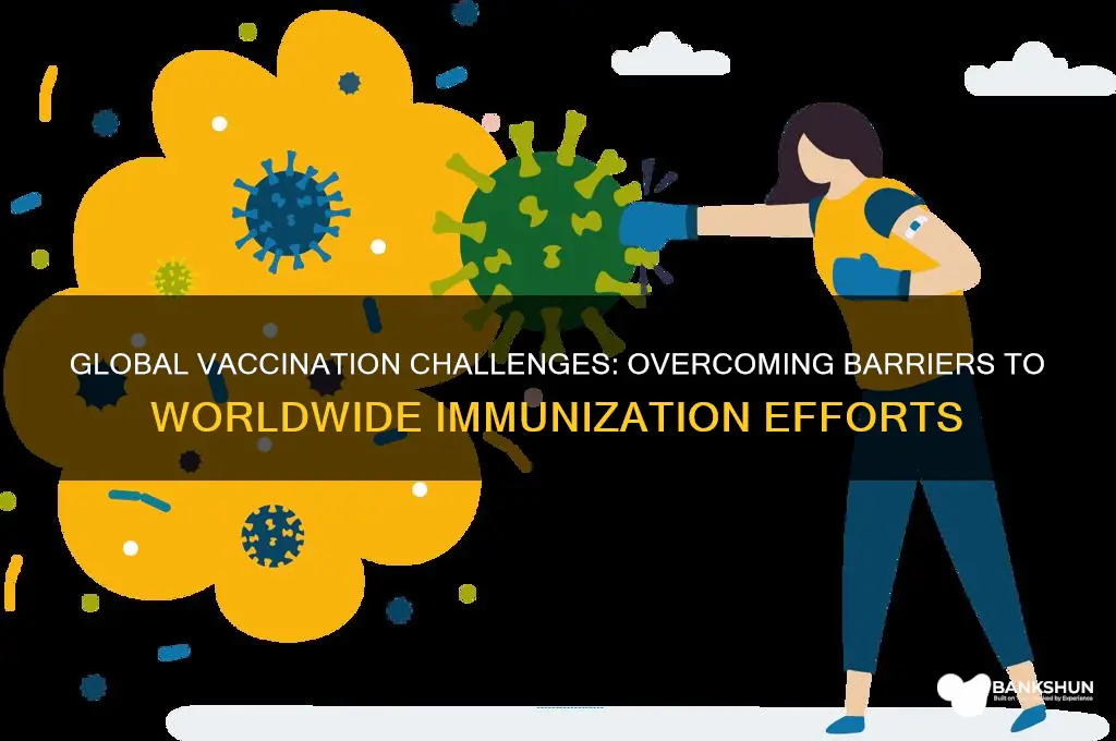 what are barriers to worldwide vaccination efforts