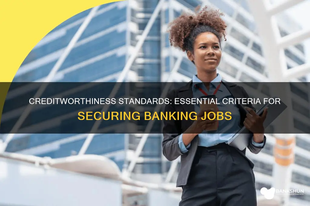 what are creditworthiness standards for banking jobs
