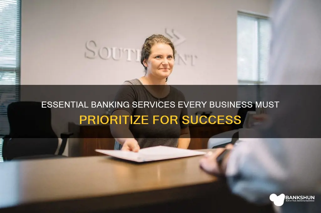 what are critical banking needs for businesses