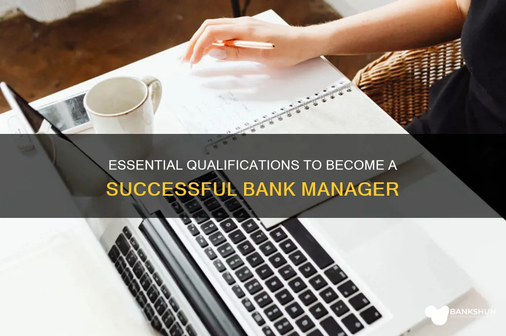 what are general qualification of bank manager