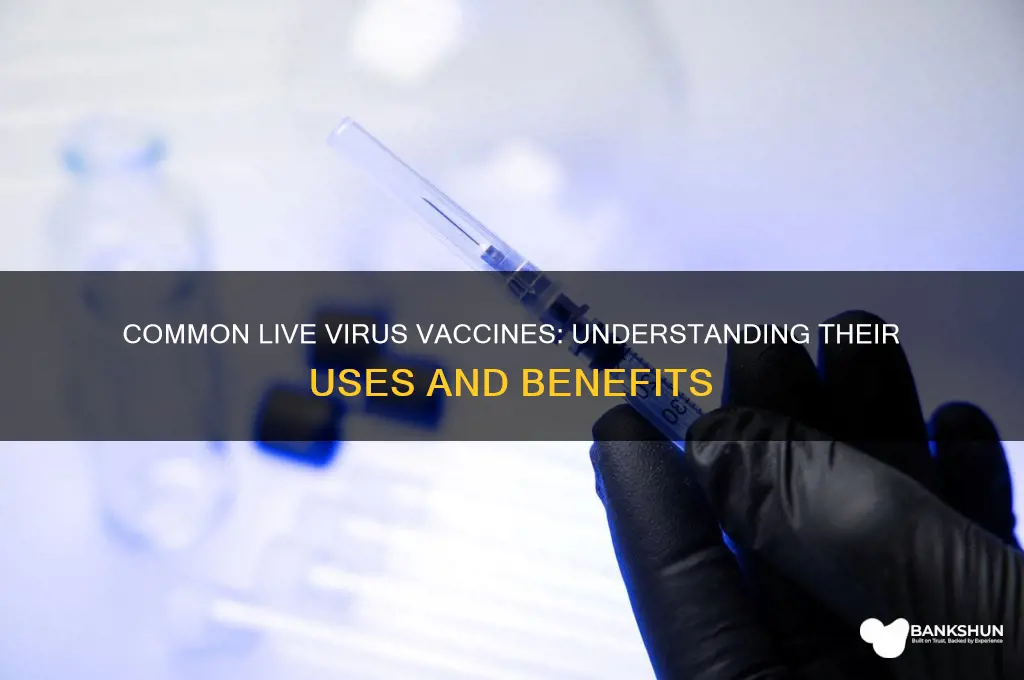 what are most common live virus vaccines