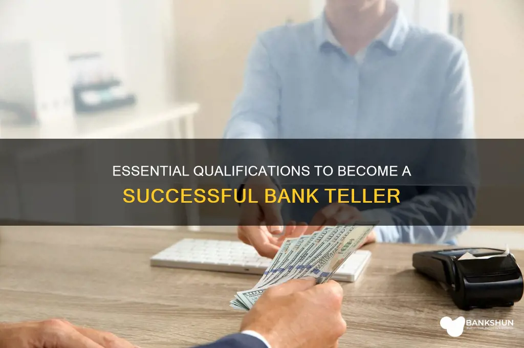 what are qualifications for a bank teller