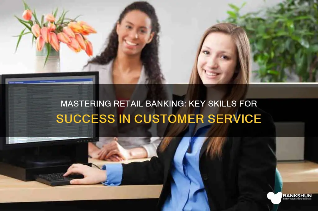 what are skills of a retail bank