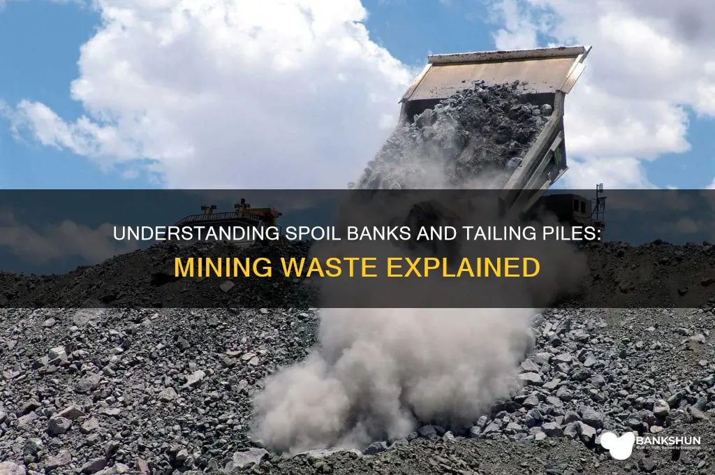 what are spoil banks and tailing piles
