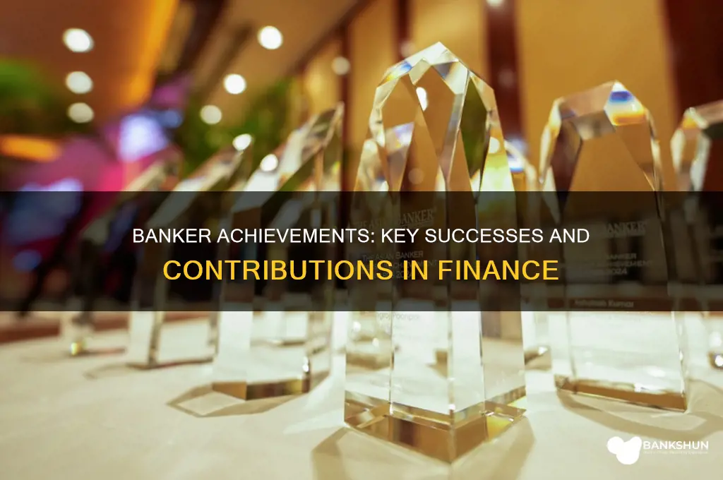 what are the accomplishments of a banker
