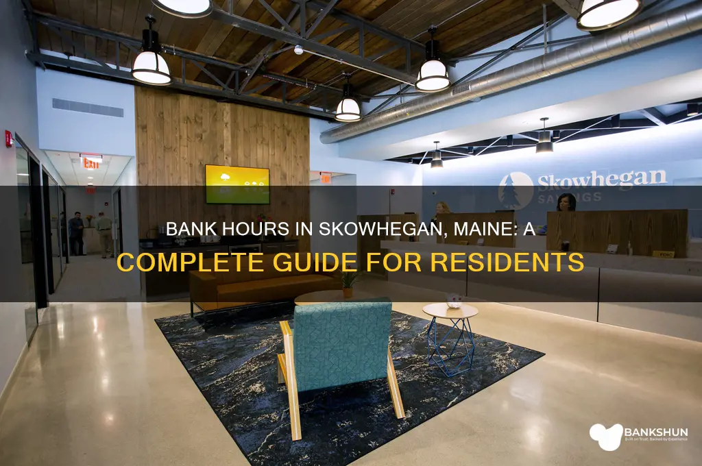 what are the bank hours skowhegan maine