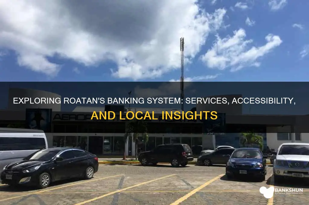what are the banks like in roatan