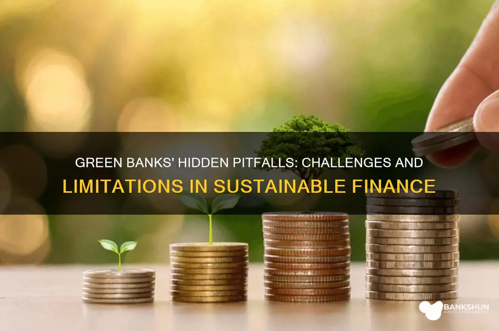 what are the downfalls of green banks