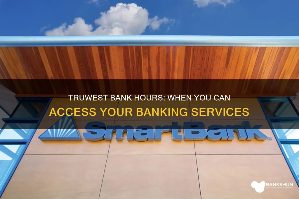what are the hours for truwest bank