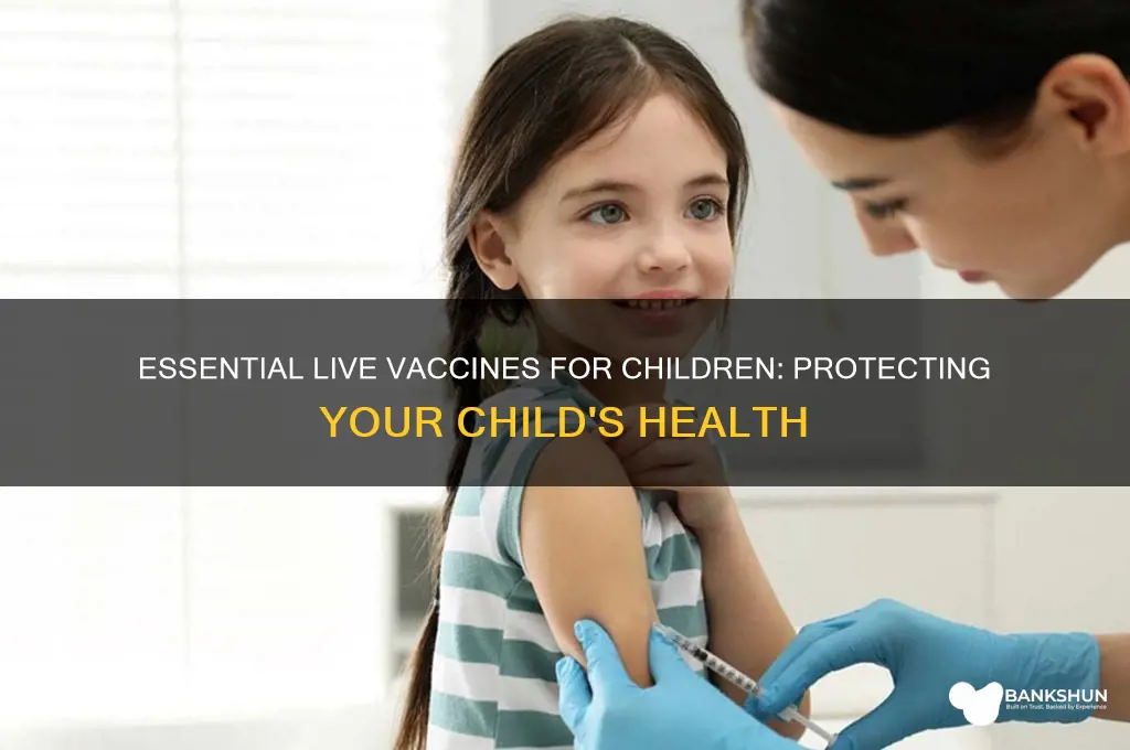 what are the live vaccines for children