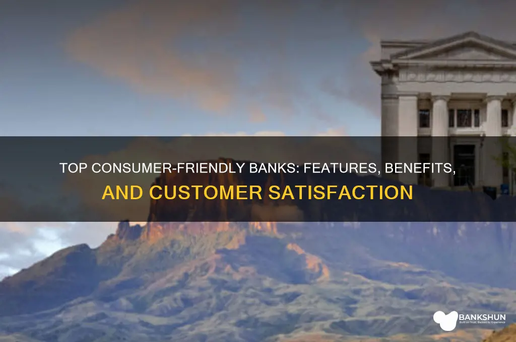 what are the most consumer friendly bank