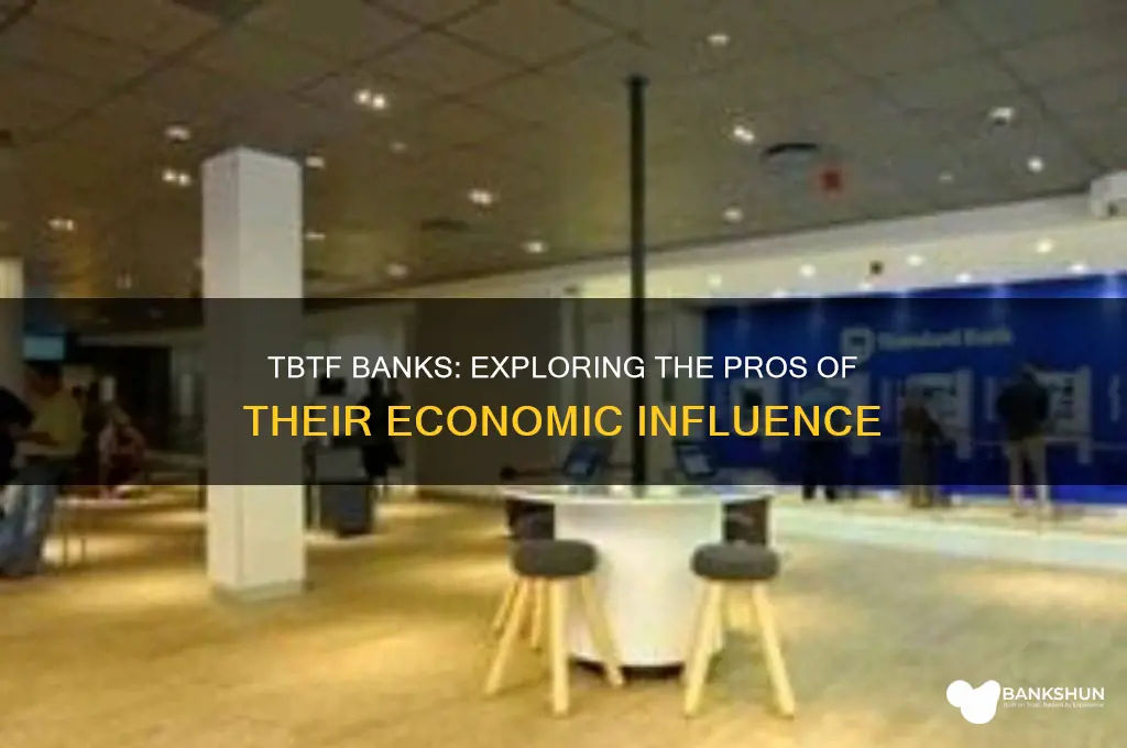 what are the pros of tbtf banks