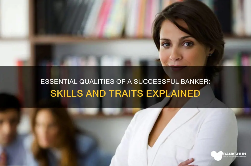 what are the qualities of a banker