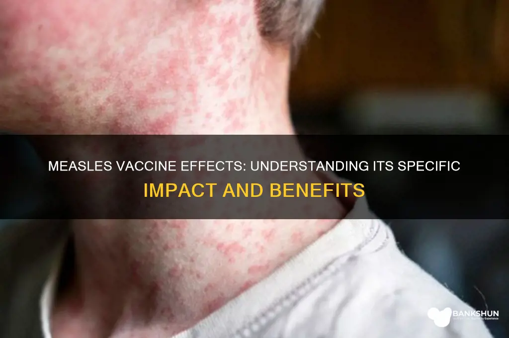 what are the specificeffects ofthe measels vaccine