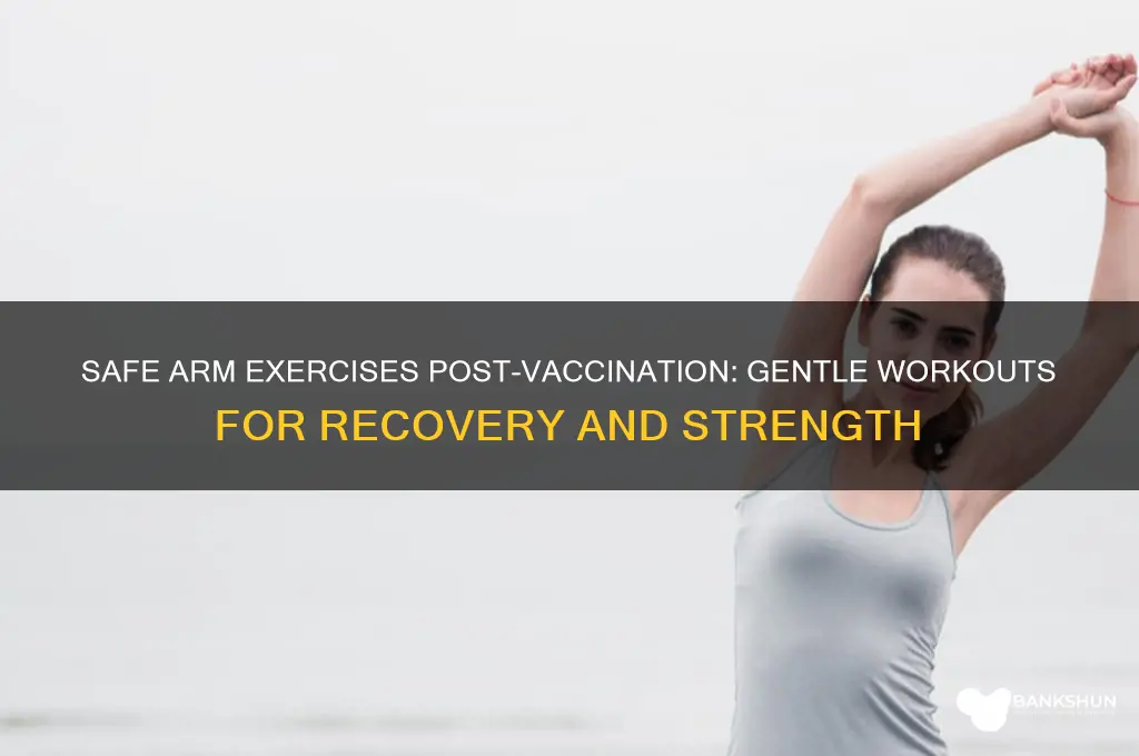 what arm exercises to do after vaccine
