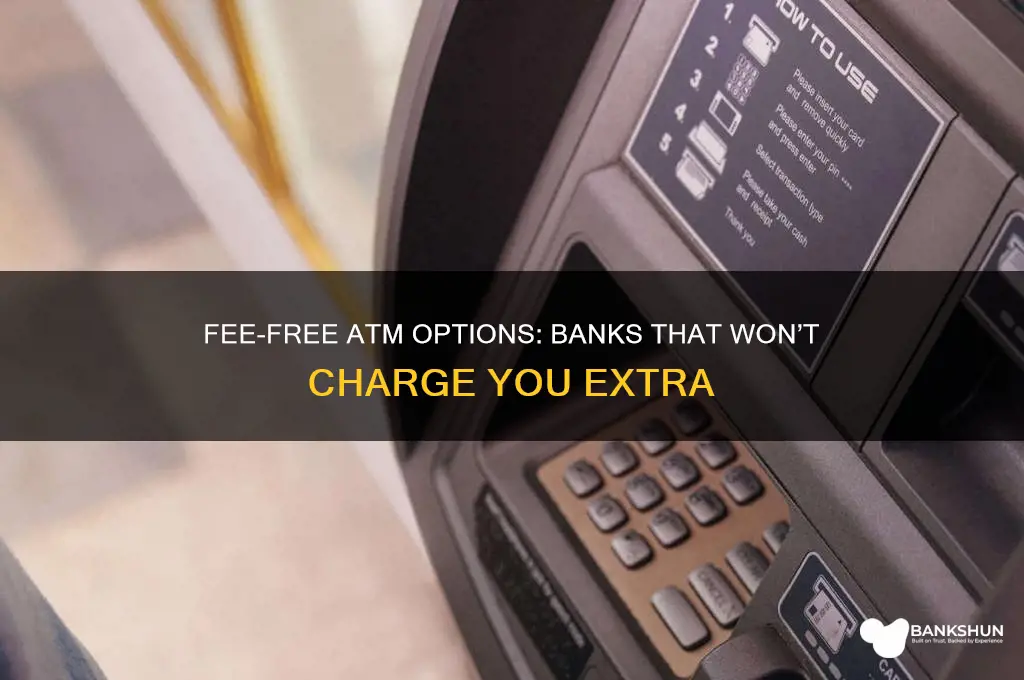 what bank atm does not charge fees