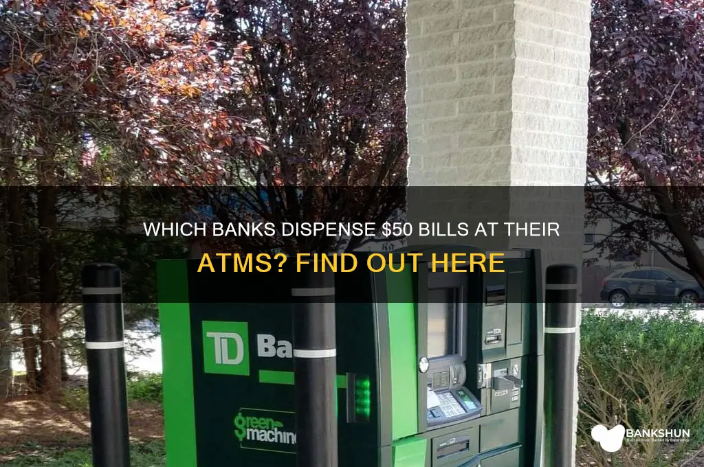 what bank atm give 50 dollar bills