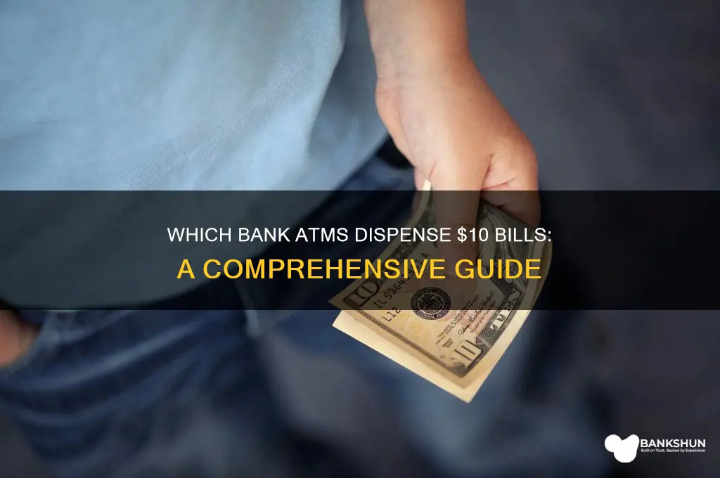 what bank atm gives 10 dollar bills
