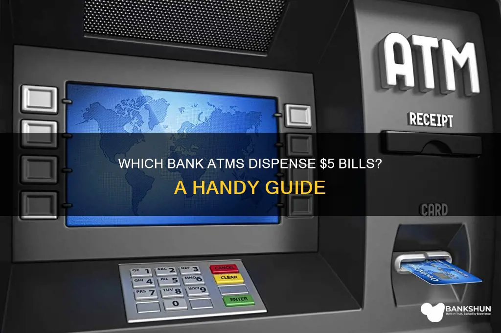 what bank atm gives 5 dollar bills