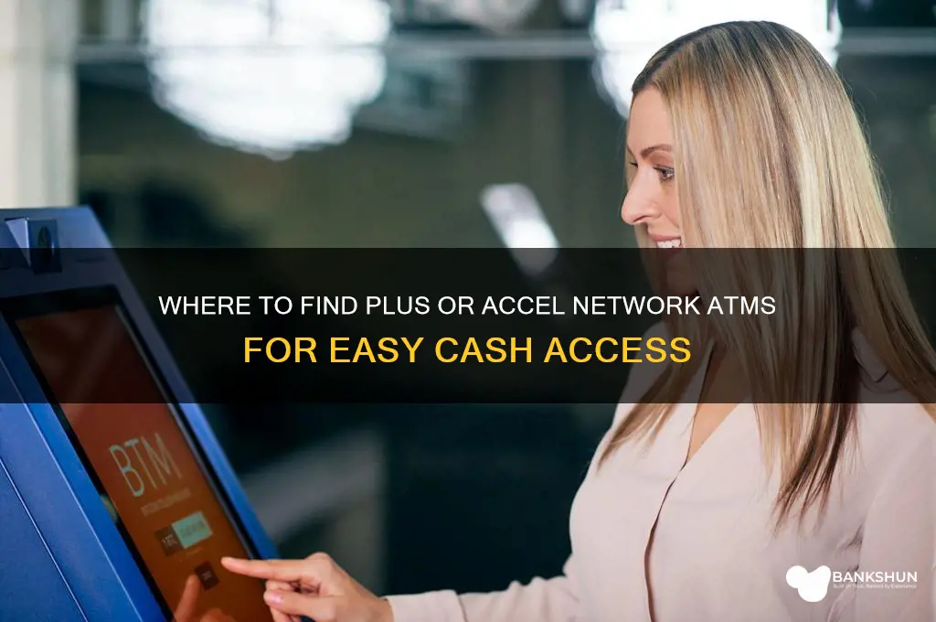 what bank atms have plus or accel